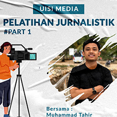 Pelatihan Jurnalistik Part 1 & 2 oleh UISI Media